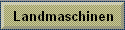 Landmaschinen